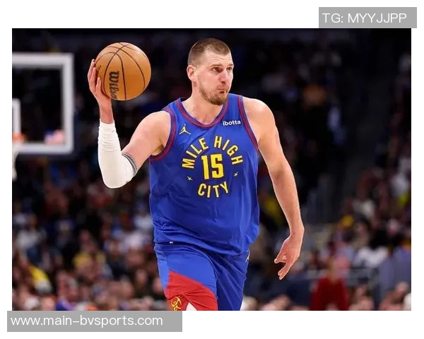 约基奇分享国际篮球经验：多样风格提升个人竞技水平与团队配合能力